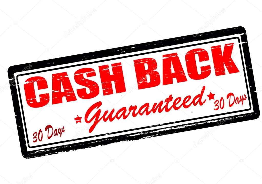 Cash back guaranteed