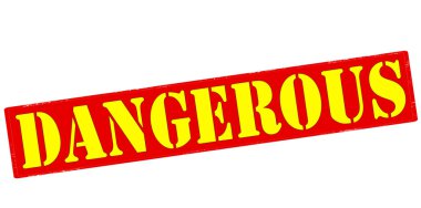 Tehlikeli.