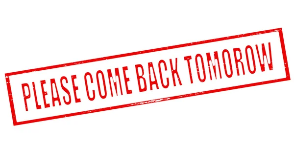 Please come back tomorrow — Stock Vector