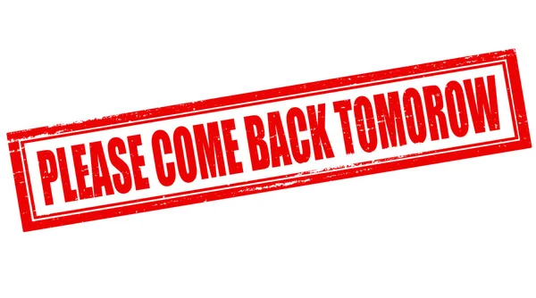 Please come back tomorrow — Stock Vector