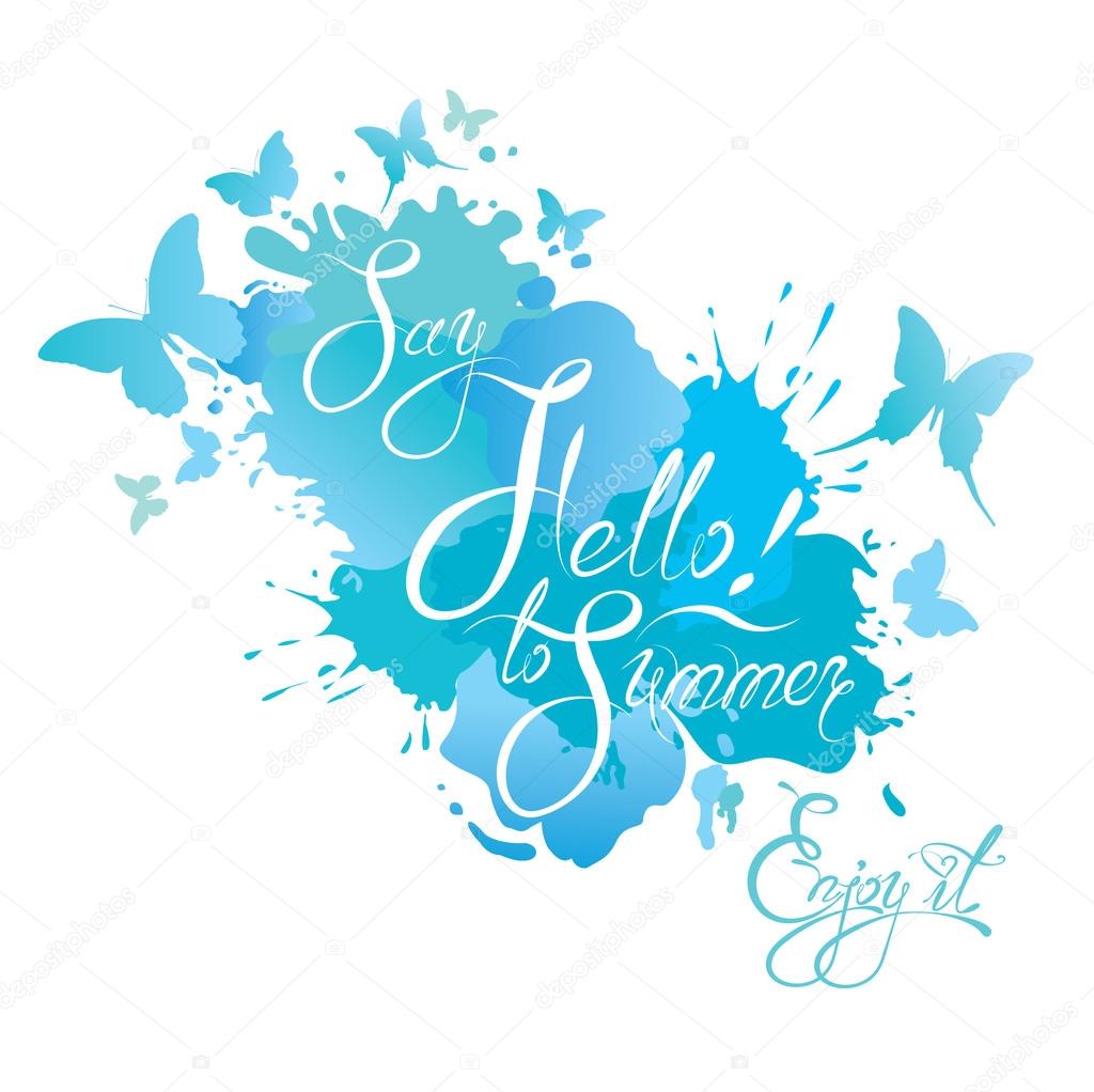 Holidays card with calligraphic text Say Hello to Summer! Enjoy 