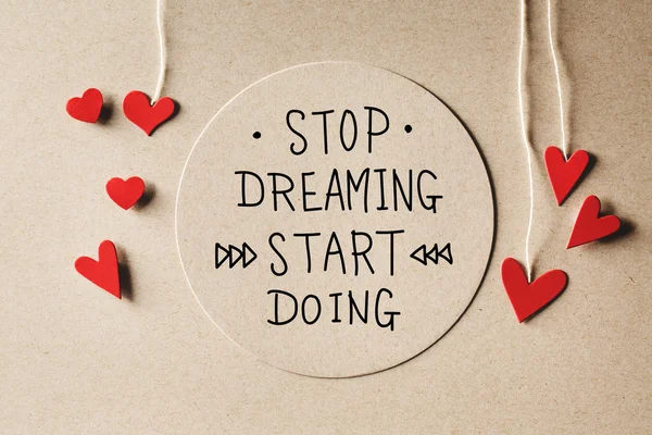 Deja de soñar Empieza a hacer mensajes con corazones pequeños — Foto de Stock