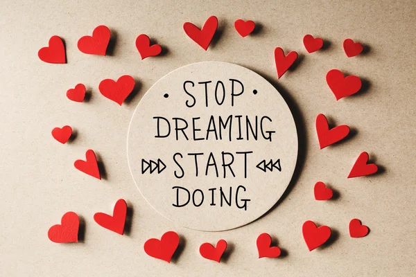 Stop Dreaming Start Doing message