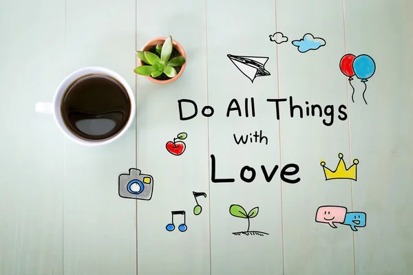 Haz todas las cosas con amor mensaje con una taza de café —  Fotos de Stock