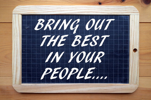 Bring out the best in your people
