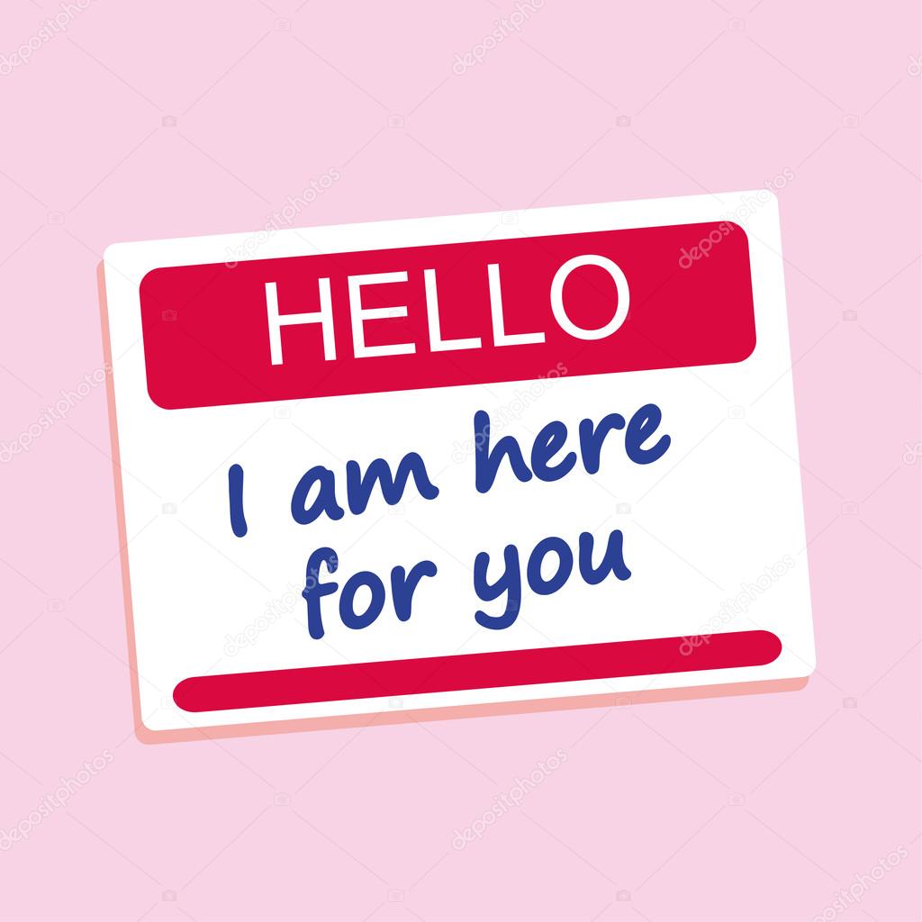 Hello I Am Here For You