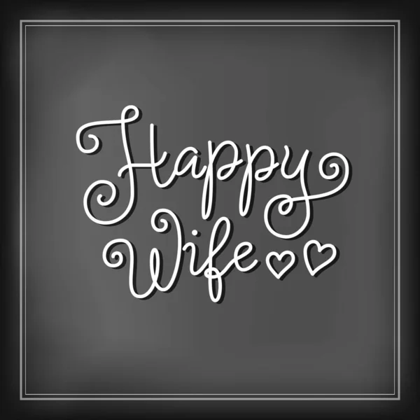 Moderna Calligrafia Lettering Happy Wife Bianco Sfondo Lavagna Decorazione Poster — Vettoriale Stock