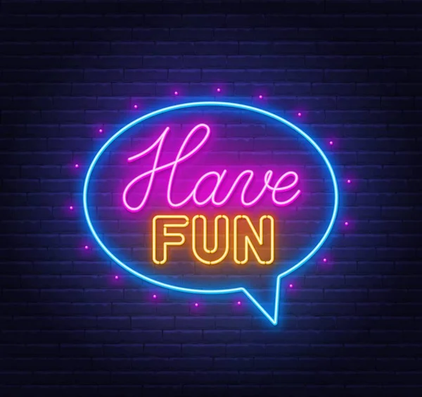 Have fun neon sign in the speech bubble on brick wall background. - Stok Vektor