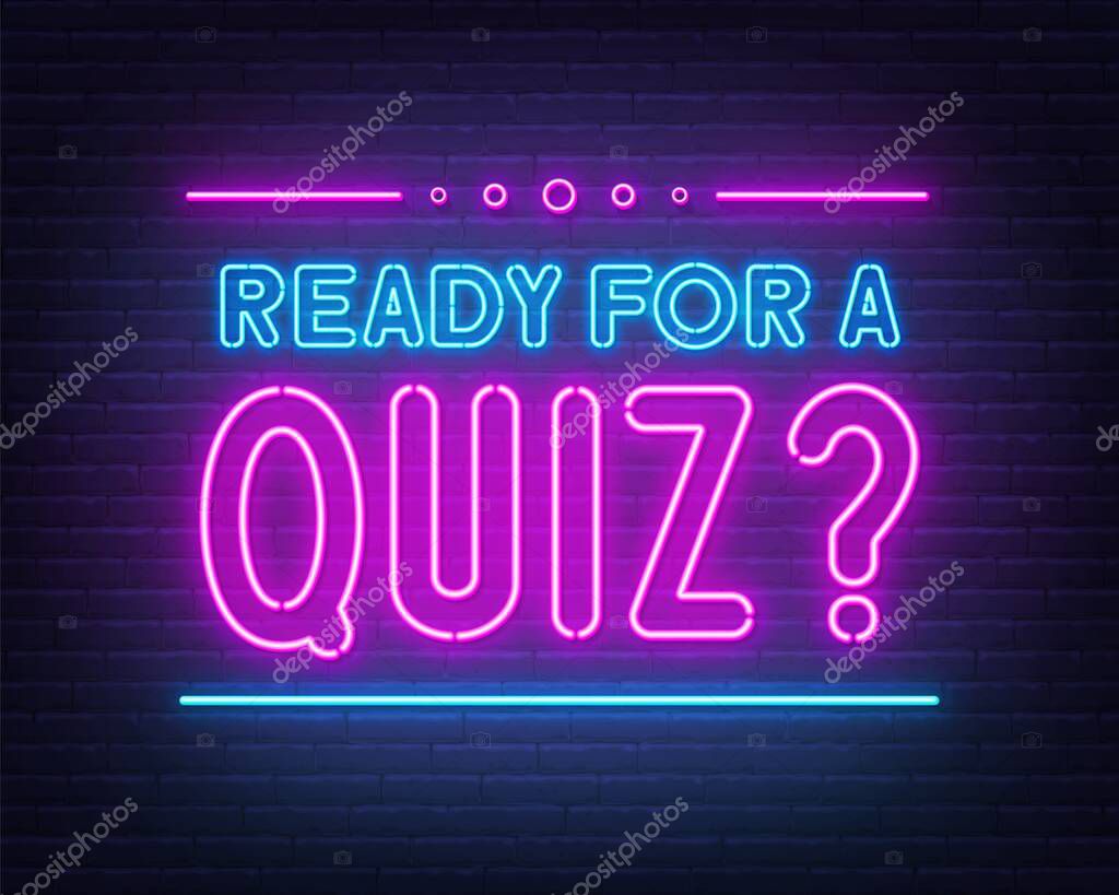 Ready for a Quiz neon sign on brick wall background. Glowing lettering.