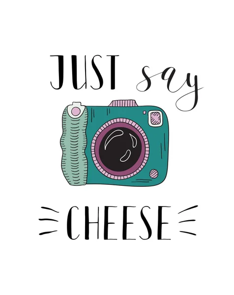 Photo camera with lettering - Just say cheese. Hand drawn illustration. — Stock Vector