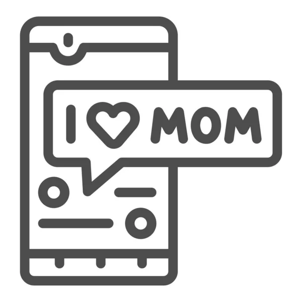 Eu amo a mãe no ícone da linha do smartphone, conceito do dia da mãe, Smartphone e conversa com a mãe assinar no fundo branco, mensagem de amor para o ícone da mãe no estilo esboço. Gráficos vetoriais. — Vetor de Stock