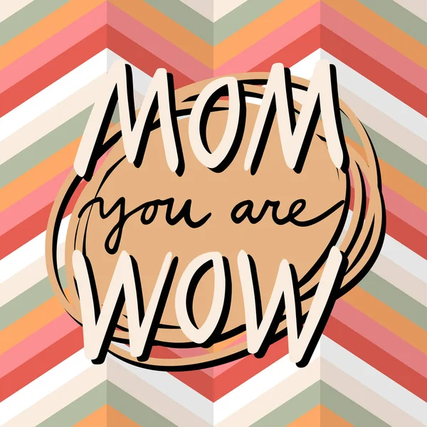 Maman Vous Êtes Wow Illustration Colorée Sur Chevron Motif Fond — Image vectorielle