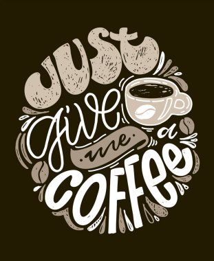 Kahve hakkında motivasyon mektupları. Kahve zamanı - poster, afiş, tişört tasarımı için sanat etiketi.