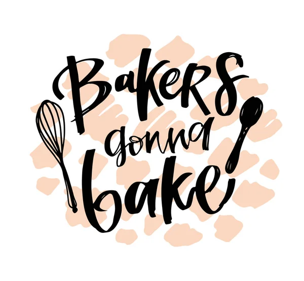 Bakers Gonna Bake Funny Hand Drawn Doodle Lettering Label Art — Stock Vector