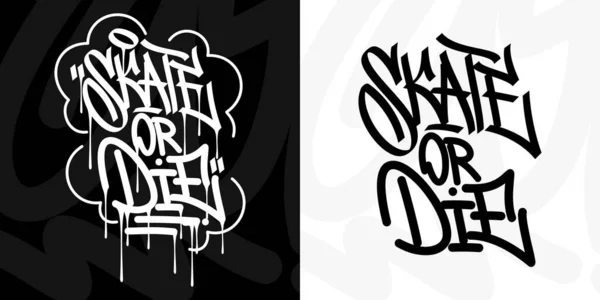 Streszczenie Hip Hop Hand Written Urban Graffiti Style Words Skate Or Die Vector Ilustracja Kaligrafia Sztuka — Wektor stockowy