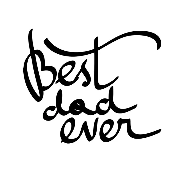 Beste vader ooit. Vector hand-geschreven belettering, t-shirt print ontwerp, typografische samenstelling geïsoleerd op witte achtergrond. — Stockvector