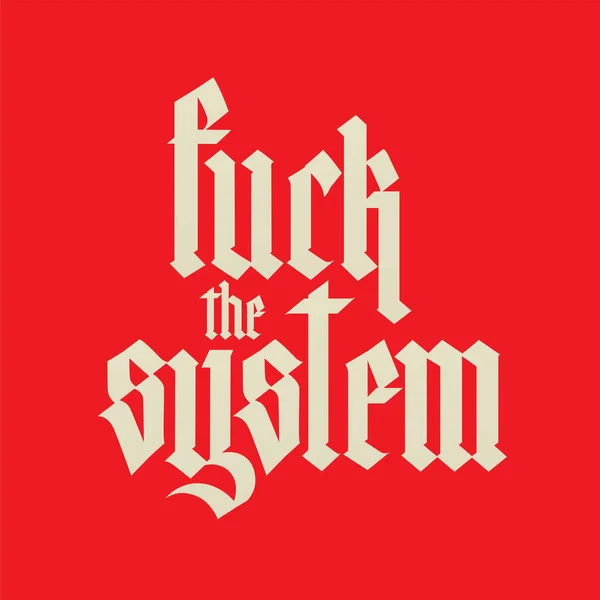 Gothic Lettering English Fuck System Vector Slogan Motivational Lettering Poster — Stock vektor