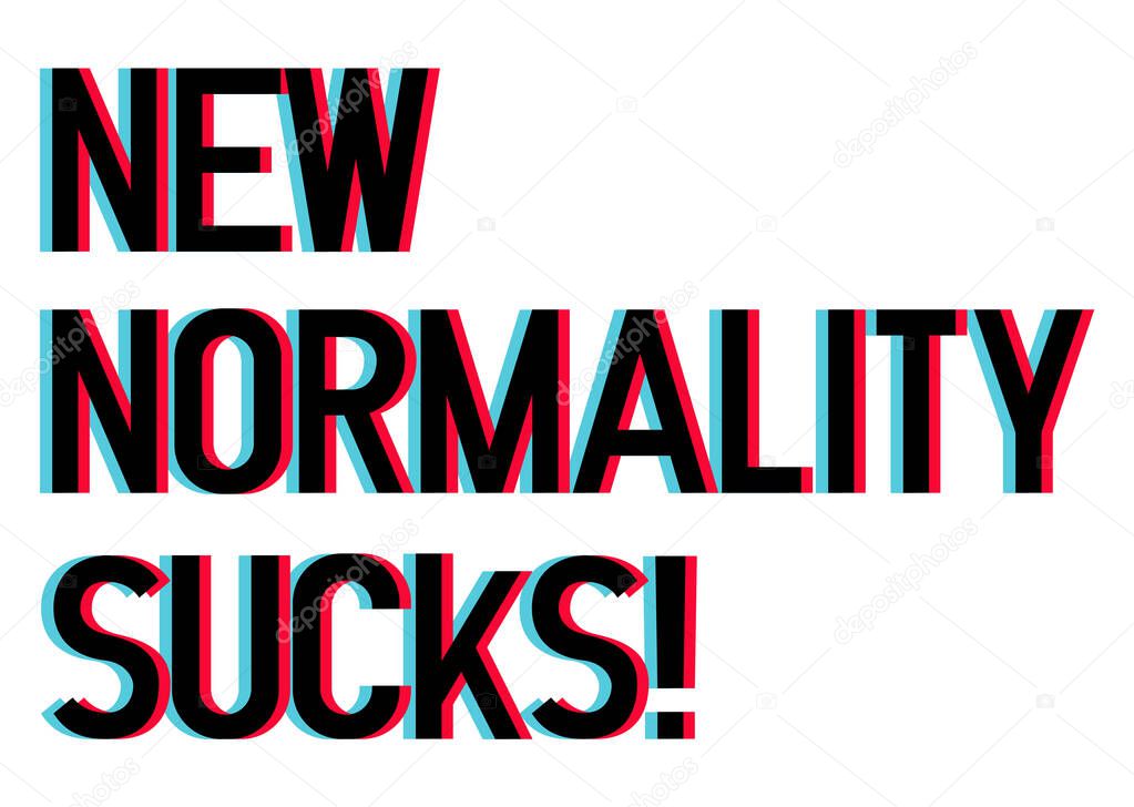 New Normality Sucks! lettering art with 3d glasses effect over white blackground. T shirt and stamps concept