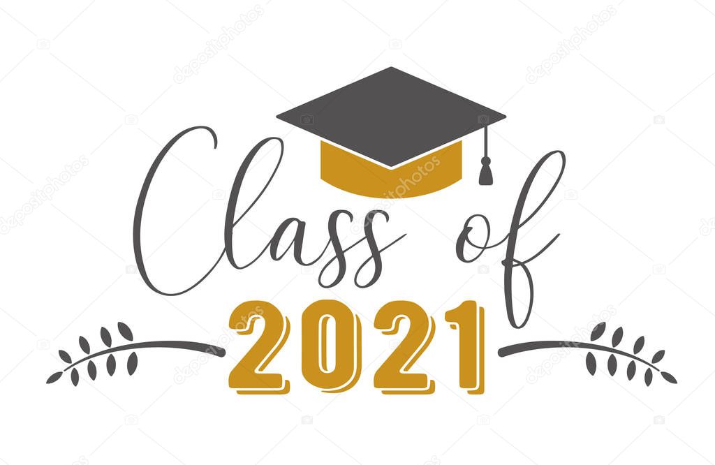 Class of 2021 .Graduation congratulations at school, university or college. Trendy calligraphy inscription
