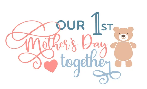 Our first Mothers Day together- an inscription with a teddy bear — Stock Vector