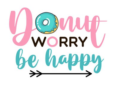 Donut endişesi mutlu olsun. Donut komik bir alıntı. Çörek vektör posteri