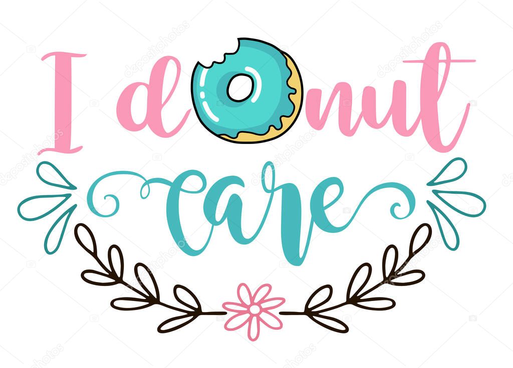 I donut care. Donut funny quote. Doughnut vector poster