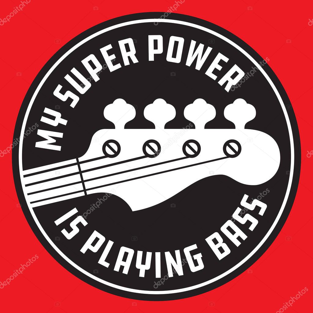 Bass guitar badge or emblem. Vector illustration of bass guitar neck. My super power is playing bass.