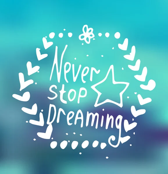 Texte inspirant Ne cessez jamais de rêver — Image vectorielle
