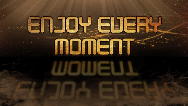 Gold quote - Enjoy every moment