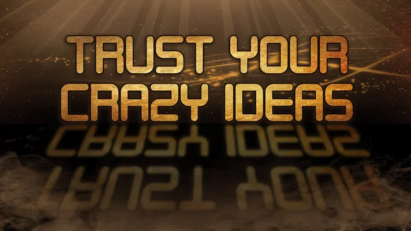 Gold quote - Trust your crazy ideas — Stock Photo, Image