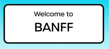 Banff 'a hoş geldiniz diyen bir İngiliz yol tabelasının grafiksel yanılsaması.