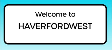 Haverfordwest 'e hoş geldiniz diyen İngiliz yol tabelasının grafiksel bir yanılsaması.