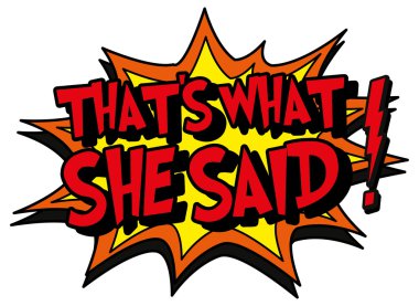 Bubble with text that's what she said vector
