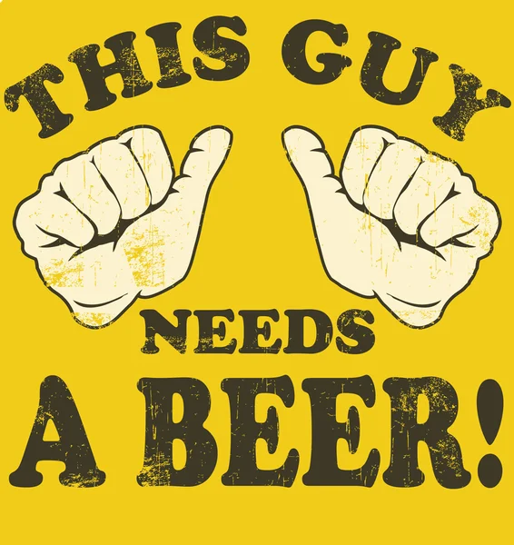 This guy needs a beer text — Stock Vector