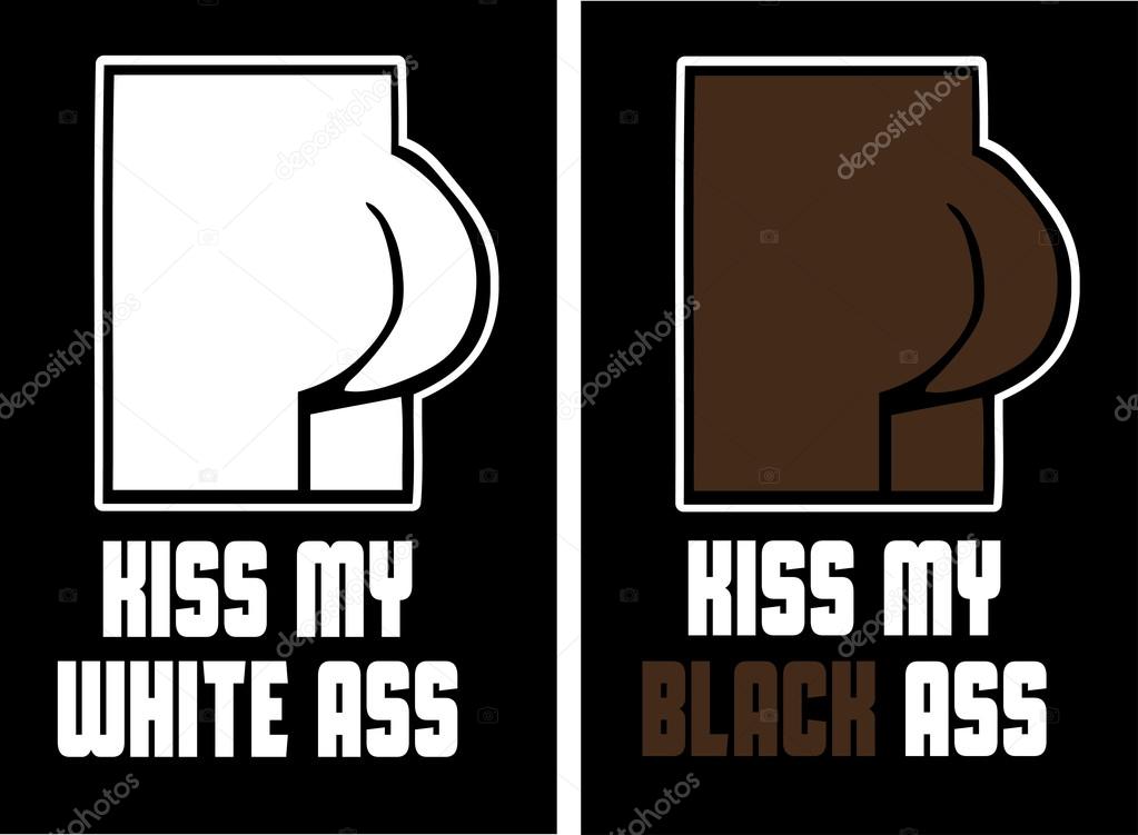 Kiss my hairy ass