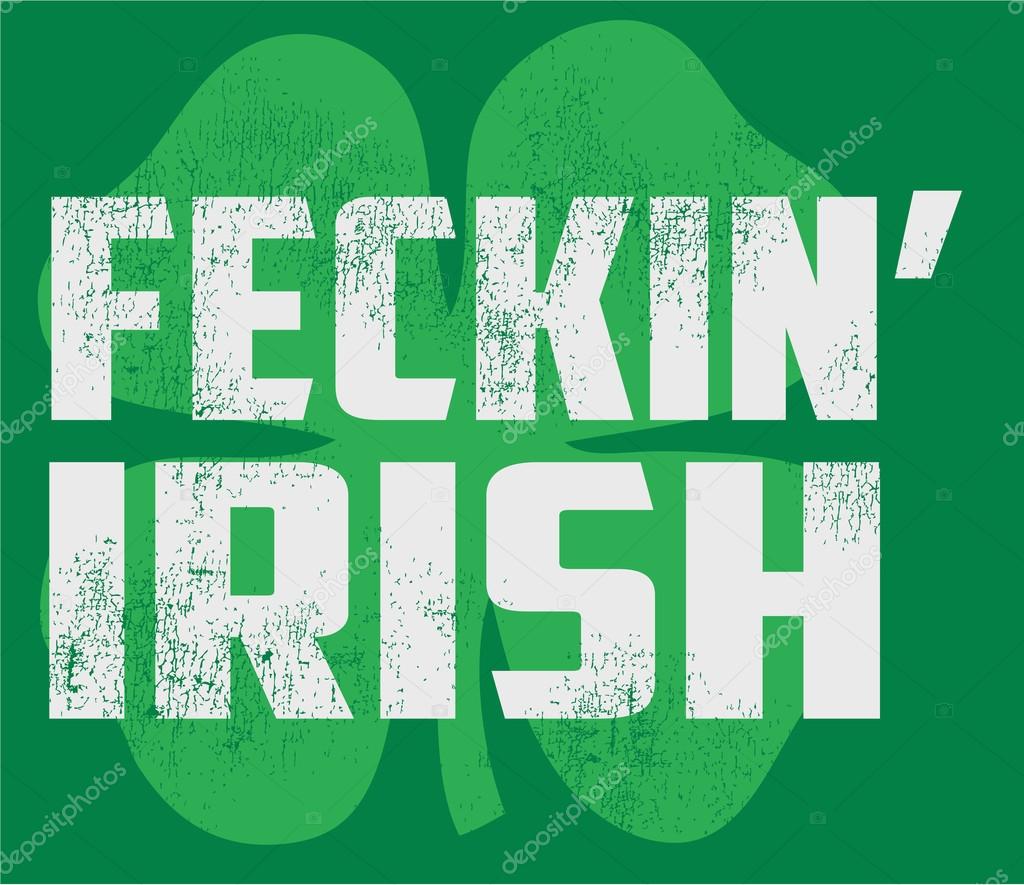 FECKIN IRISH words on shamrock