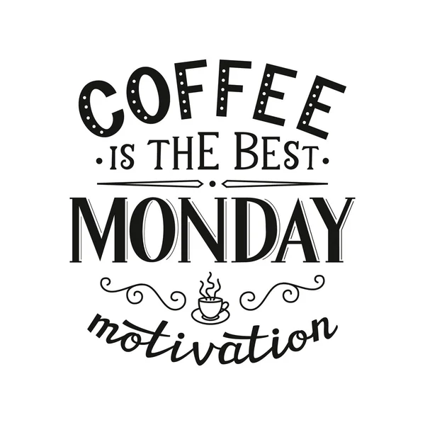 "コーヒーは最高の月曜日のモチベーションです」ポスター — ストックベクタ