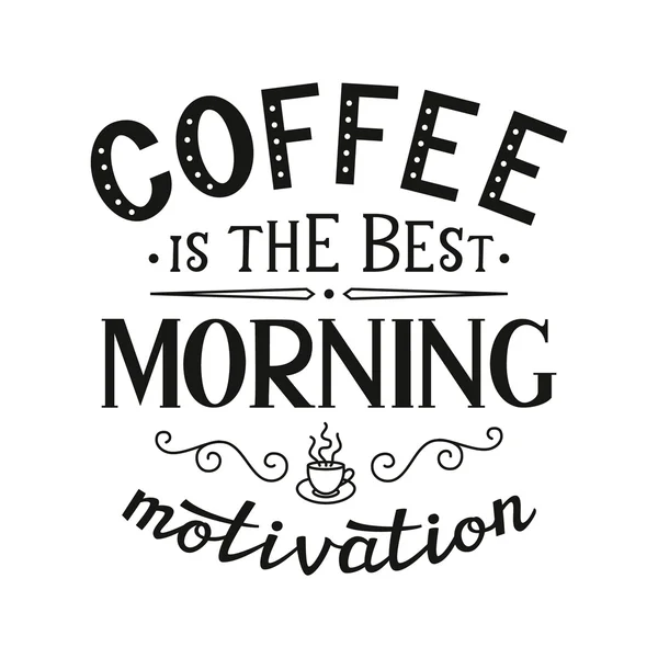 "Café é a melhor motivação matinal "cartaz — Vetor de Stock