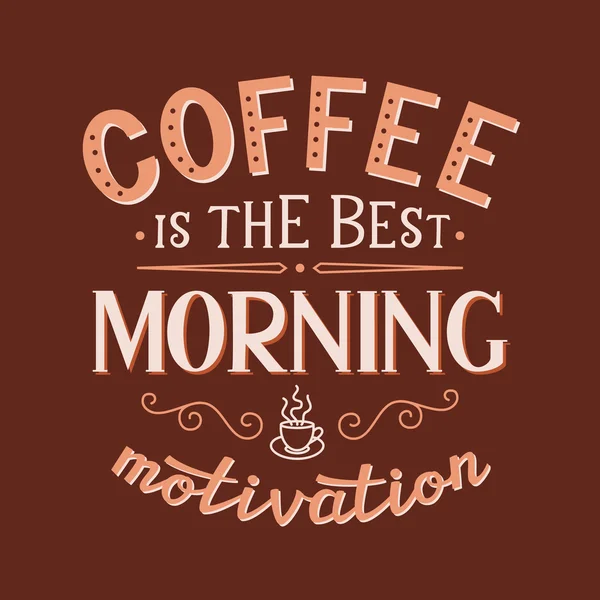 "Koffie is de beste ochtend motivatie "poster — Stockvector