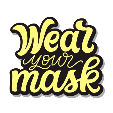 Wear your mask. Hand drawn motivational text isolated on white background. Vector typography for posters, cards, banners, flyers, social media clipart