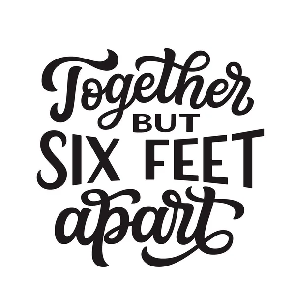 Together Six Feet Apart Hand Lettering Quote Isolated White Background — Stock Vector