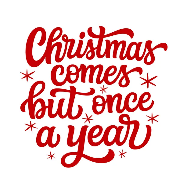 Χριστούγεννα Έρχονται Μόνο Μια Φορά Χρόνο Χέρι Γράμματα Χριστούγεννα Απόσπασμα — Διανυσματικό Αρχείο