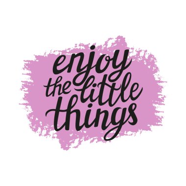 Hand lettering  typography poster 'Enjoy the little things'