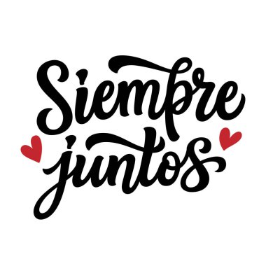 Siempre Juntos, İspanyolca çeviri: hep birlikte. Beyaz arka planda izole edilmiş kalplerle el yazısı. Sevgililer Günü için vektör tipografisi, düğün süslemeleri, kartlar, afişler, afişler