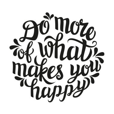 'Do more of what makes you happy' lettering
