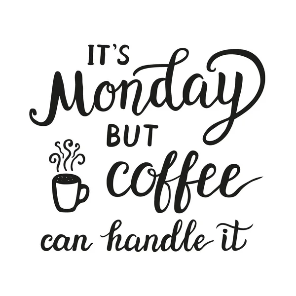 «Είναι Δευτέρα αλλά καφέ μπορεί να το χειριστεί» αφίσα Διανυσματικά Γραφικά