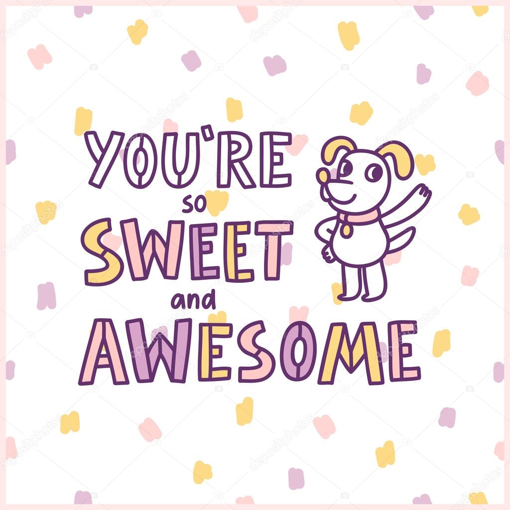 You Re So Sweet And Awesome Vector Image By C Stolenpencil Vector Stock You Re So Sweet And Awesome Vector Image By C Stolenpencil Vector Stock