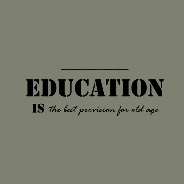 La educación es la mejor provisión para la vejez . — Archivo Imágenes Vectoriales