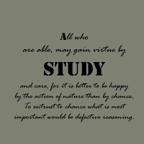 Όλους εκείνους που είναι σε θέση, μπορεί να αποκτήσει την αρετή από μελέτη και φροντίδα. — Διανυσματικό Αρχείο