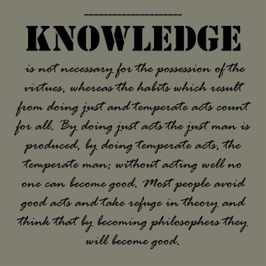 Bilgi erdemleri bulundurmaktan gerekli değildir. Aristoteles Quotes.
